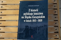 Okładka książki "Z historii polskiego lotnictwa na Śląsku Cieszyńskim w latach 1912 - 1939" autorstwa G Kasztury